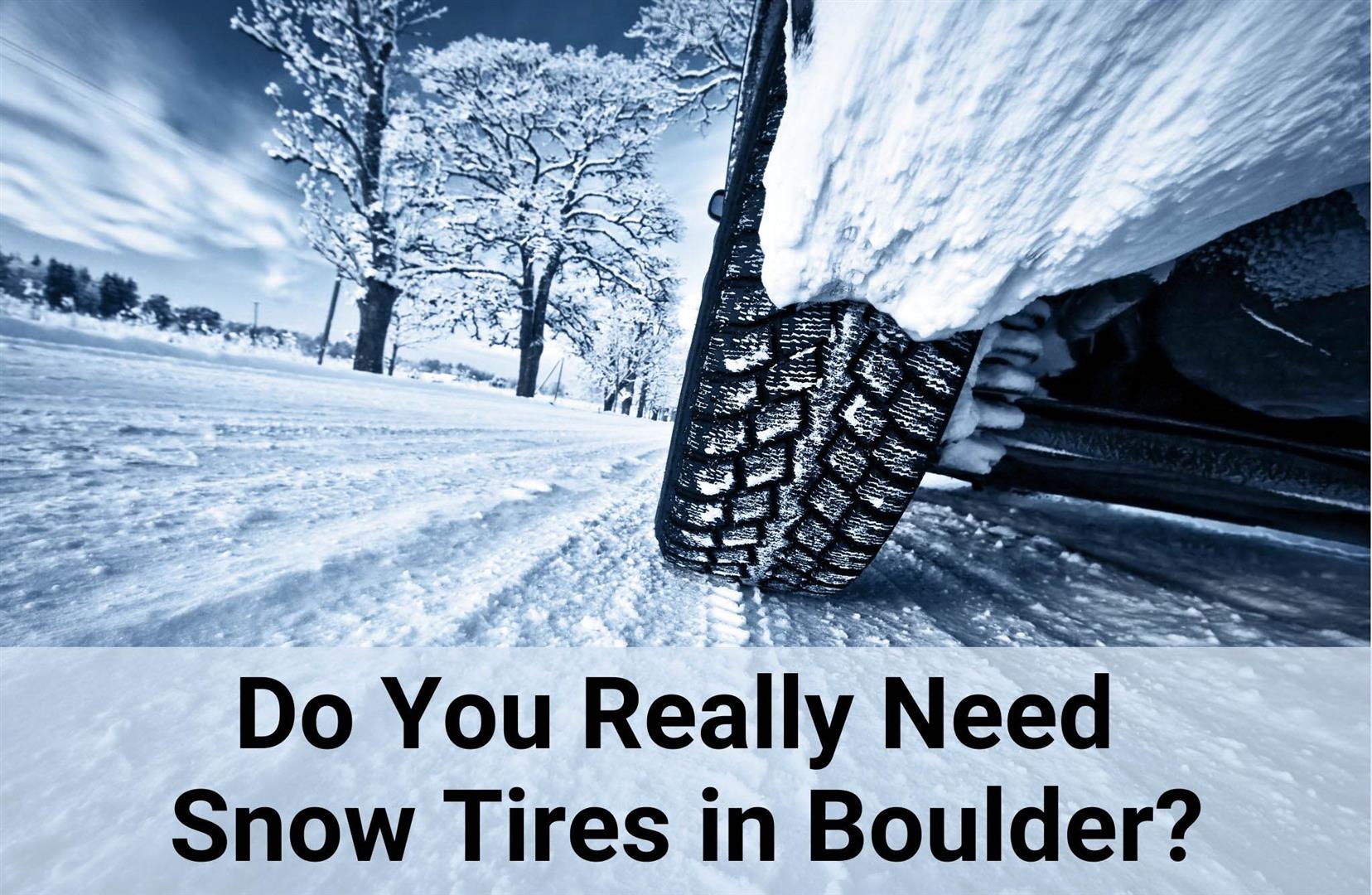 Do You Really Need Snow Tires in Boulder, Colorado? - John's Auto Care - Boulder